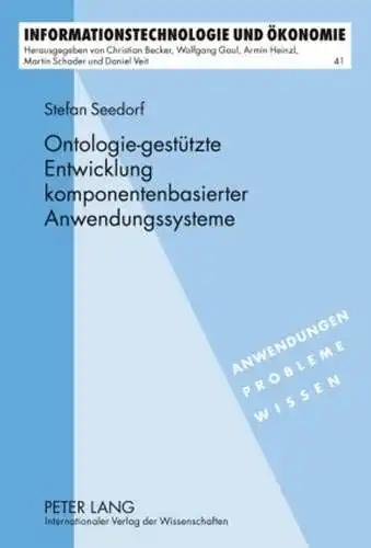 Seedorf, Stefan: Ontologie-gestützte Entwicklung komponentenbasierter Anwendungssysteme : ein wissensbasiertes Informationssystem zur Unterstützung der Entwicklung und Wartung von Geschäftskomponenten (KompIS)
 Informationstechnologie und Ökonomie ;...