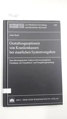 Reile, Anke: Gestaltungsoptionen von Krankenkassen bei Staatlichen Systemvorgaben. 