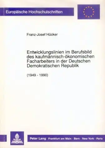 Hücker, Franz-Josef: Entwicklungslinien im Berufsbild des kaufmännisch-ökonomischen Facharbeiters in der Deutschen Demokratischen Republik : (1949 bis 1990)
 Europäische Hochschulschriften / Reihe 11 / Pädagogik ; Bd. 490. 