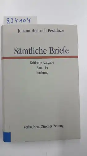 Werder, Kurt (Mitwirkender): Pestalozzi, Johann Heinrich: Sämtliche Briefe; Teil: Bd. 14., Nachtrag : Briefe und briefähnliche Dokumente aus den Jahren 1767 bis 1826
 bearb. unter...