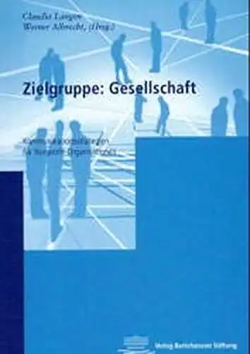 Albrecht, Werner und Claudia Langen: Zielgruppe: Gesellschaft. Kommunikationsstrategien für Non- Profit- Organisationen. 