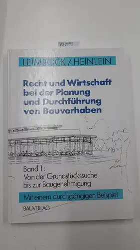 Leimböck, Egon und Klaus Heinlein: Recht und Wirtschaft bei der Planung und Durchführung von Bauvorhaben, Bd. 1: Von der Grundstückssuche bis zur Baugenehmigung. 