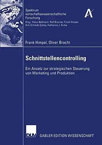 Himpel, Frank: Schnittstellencontrolling: Ein Ansatz zur strategischen Steuerung von Marketing und Produktion (Spektrum wirtschaftswissenschaftliche Forschung) (German Edition). 
