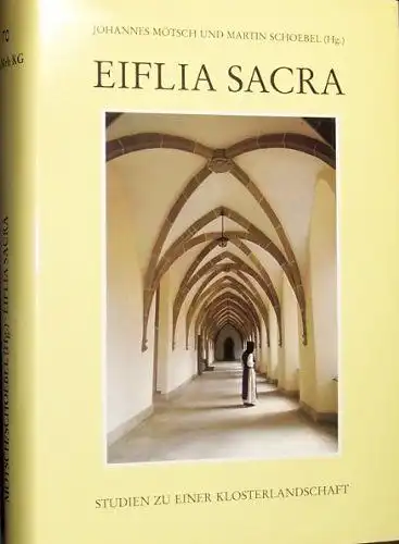 Mötsch, Johannes und Martin Schoebel: Eiflia Sacra: Studien zu einer Klosterlandschaft. 