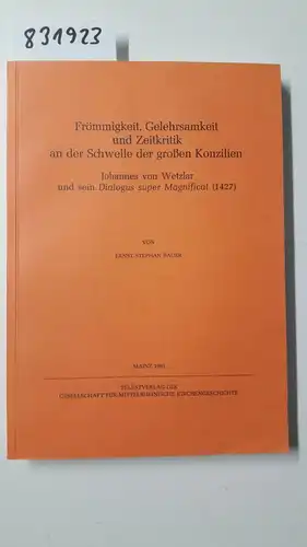 Bauer, Ernst-Stephan: Frömmigkeit, Gelehrsamkeit und Zeitkritik an der Schwelle der großen Konzilien. Johannes von Wetzlar und sein Dialogus super Magnificat (1427). Quellen und Abhandlungen zur mittelrheinischen Kirchengeschichte. 