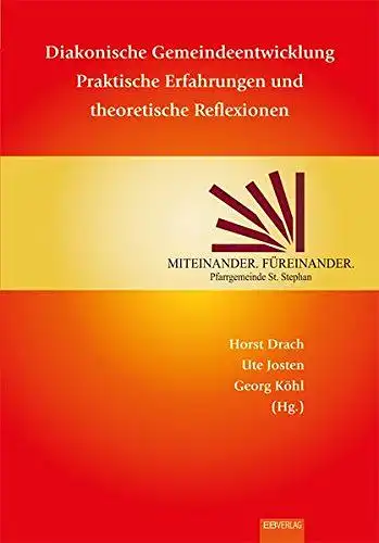 Drach, Horst, Ute Josten und Georg Köhl: Diakonische Gemeindeentwicklung: Praktische Erfahrungen und theoretische Reflexionen. 