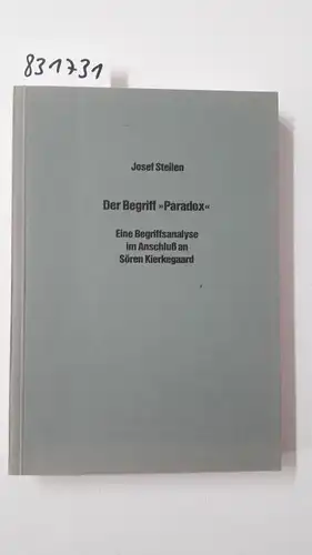 Steilen, Josef: Der Begriff "Paradox" - Eine Begriffsanalyse im Anschluß an Sören Kierkegaard. 