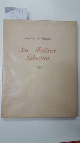 Nerciat, Andréa de: La matinée libertine
 Ou les moments bien employes. 