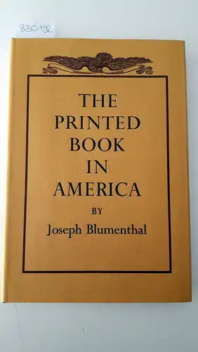 Blumenthal, Joseph: The Printed Book in America. 