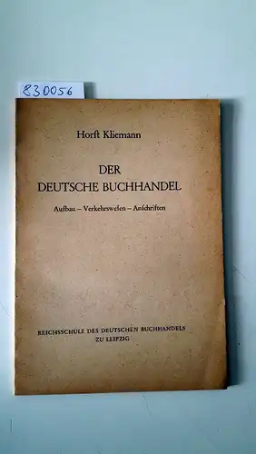 Kliemann, Horst: Der deutsche Buchhandel
 Aufbau - Verkehrswesen - Anschriften. 