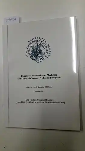 Hildebrand, Katharina: Dimensions of Multichannel Marketing and Effects of Consumers' Channel Perceptions. 