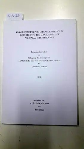 Miedaner, Felix: Understanding Performance Obstacles: Insights Into The Management Of Neonatal Intensive Care. 