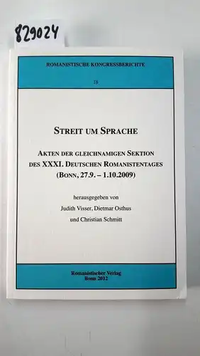 Visser, Judith (Herausgeber), Dietmar (Herausgeber) Osthus und Christian (Herausgeber) Schmitt: Streit um Sprache : Akten der gleichnamigen Sektion des XXXI. Deutschen Romanistentages (Bonn, 27.9. - 1.10.2009)
 hrsg. von Judith Visser ... / Romanistische 