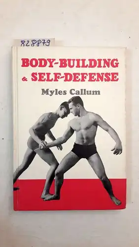 Callum, Myles: Body-Building & Self-Defense. 