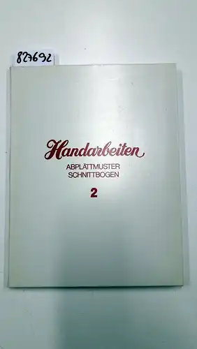 Ohne Angabe: Handarbeiten - Abplättmuster, Schnittbogen Nr. 2. 