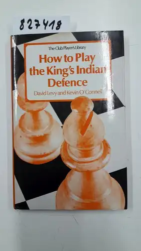 Levy, D.N.L: How to Play King's Indian Defence. 