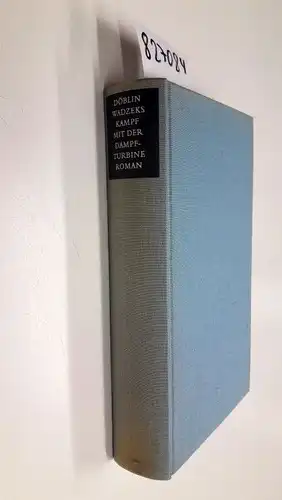 Döblin, Alfred und Walter Muschg: Ausgewählte Werke in Einzelbänden / Wadzeks Kampf mit der Dampfturbine: Roman. 