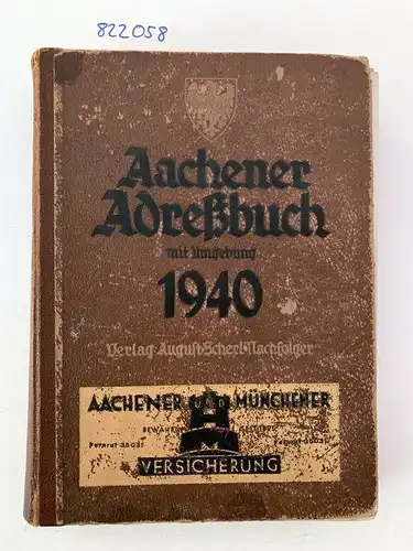 Scherl, August: Aachener Adreßbuch mit Umgebung 1940 unter Benutzung amtlicher Quellen
 Beilage: Neuester Stadtplan von Aachen (fehlt). 