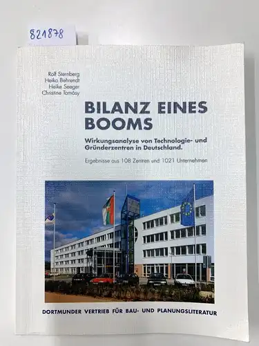 Sternberg, Rolf u. a: Bilanz eines Booms - Wirkungsanalyse von Technologie- und Gründerzentren in Deutschland: Ergebnisse aus 108 Zentren und 1021 Unternehmen. 