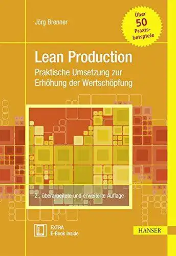 Brunner, Franz J. and Jörg Brenner: Lean Production: Praktische Umsetzung zur Erhöhung der Wertschöpfung. 