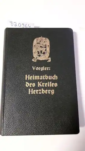 Voegler, Albert (Bearb.): Heimatbuch des Kreises Herzberg. I. Teil: Das Antlitz der Heimat. II. Teil: Die Geschichte der Heimat. 