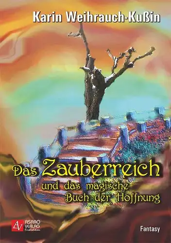 Weihrauch-Kußin, Karin und Vera Markgraf: Das Zauberreich und das magische Buch der Hoffnung. 