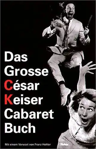 Keiser, César und Margrit Läubli: Das Grosse César Keiser Cabaret Buch. 