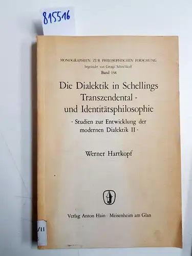 Hartkopf, Werner: Die Dialektik in Schellings Transzendental- und Identitätsphilosophie. Studien zur Entwicklung der modernen Dialiktik II. 