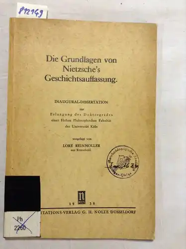 Reinmöller, Lore: Die Grundlagen von Nietzsche's Geschichtsauffassung - Inaugural-Dissertation. 