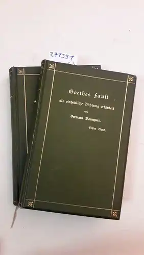 Baumgart, Hermann: Goethes Faust als einheitliche Dichtung 1. und 2. Band. 