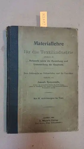 Spennrath, Joseph: Materiallehre für die Textilindustrie enthaltend die Rohstoffe sowie die Herstellung und Untersuchung der Gespinste. Zum Gebrauch auf Webeschulen und für die Paktiker. Mit 86 Abbildungen im Text. 