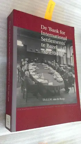 Burgt, The G. J. M: De "Bank for International Settlements" te Bazel 1930-1948 (Broschiert). 