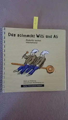 Verein zur Förderung internationaler Verständigung e. V: Das schmeckt Willi und Ali. 