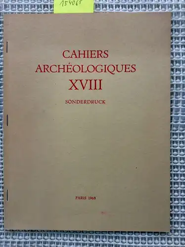 Kreusch, Felix: Cahiers Archeologiques XVIII : Kapitelle und Bronzebasen aus Aachen. 