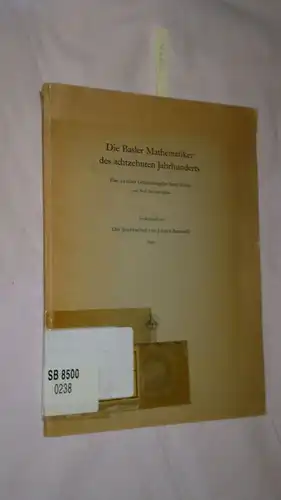 Spiess, Prof. Dr. Otto: Basler Mathematiker des 18. Jahrhunderts
 Plan zu einer Gesamtausgabe ihrer Werke - Sonderdruck aus: Der Briefwechsel von Johann Bernoulli Band 1. 