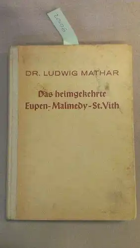 Mathar, Dr. Ludwig: Das heimgekehrte Eupen-Malmedy-St. Vith. Landschaft - Volk - Kultur. Mit 44 Bildern [auf 16 Tafeln]. 