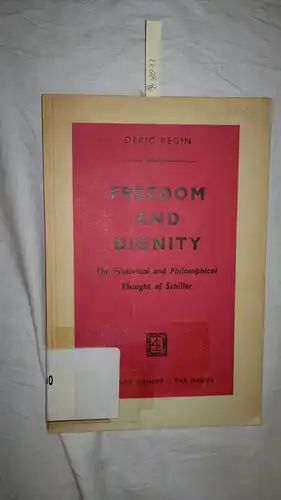 Regin, Deric: FREEDOM AND DIGNITY The Historical and Philosophical Thought of Schiller. 