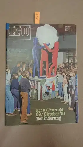 Friedrich Verlag: Kunst + Unterricht. Heft 69 / Oktober 1981 : Behinderung
 Zeitschrift für alle Bereiche der ästhetischen Erziehung. 