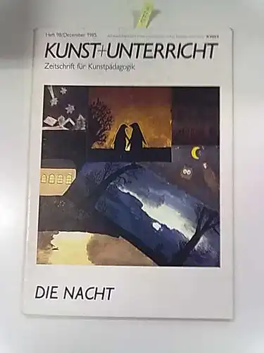 Klett Verlag: Kunst + Unterricht Heft 98 : Die Nacht. 