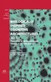 Samsonovich, Alexei V. and Kamilla R. Johannsdottir: Biologically Inspired Cognitive Architectures 2011: Proceedings of the Second Annual Meeting of the BICA Society (Frontiers in Artificial Intelligence and Applications) [Hardcover]. 