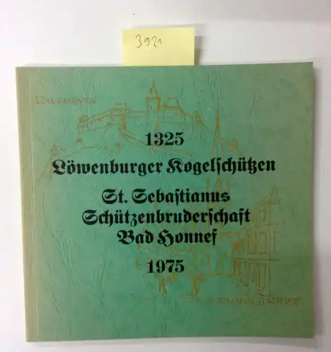 Jansen, Johannes: Löwenburger Kogelschützen St. Sebastianus Schützenbruderschaft Bad Honnef 1325 - 1975. (mit Mitgliederliste). 