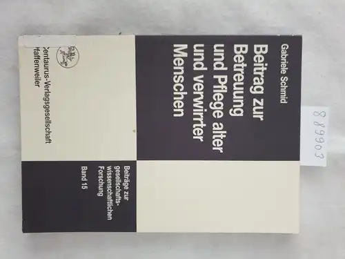 Schmid, Gabriele: Beitrag zur Betreuung und Pflege alter und verwirrter Menschen. 