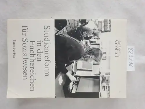 Grohall, Karl-Heinz: Studienreform in den Fachbereichen für Sozialwesen: Materialien, Positionen, Zielsetzungen. 