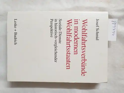 Schmid, Josef: Wohlfahrtsverbände in modernen Wohlfahrtsstaaten: Soziale Dienste in historisch-vergleichender Perspektive. 