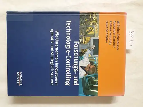 Schmeisser, Wilhelm, Alexander Kantner und Andrea Geburtig: Forschungs- und Technologie-Controlling 
 Wie Unternehmen Innovationen operativ und strategisch steuern. 