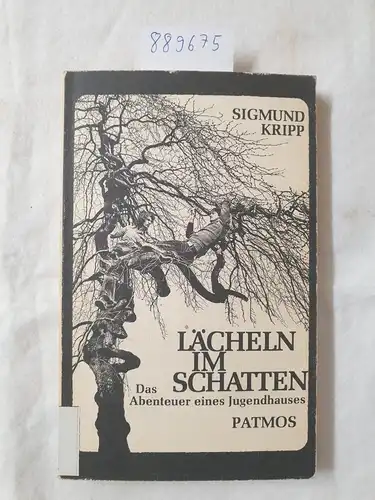 Kripp, Sigmund: Lächeln im Schatten. Das Abenteuer eines Jugendhauses. 