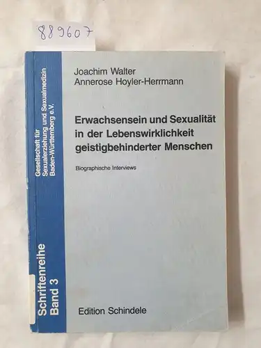 Walter, Joachim Hoyler-Herrmann und Annerose Hoyler-Herrmann: Erwachsensein und Sexualität in der Lebenswirklichkeit geistigbehinderter [geistig behinderter] Menschen : biograph. Interviews. 