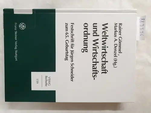 Gömmel, Rainer (Herausgeber)Schneider und Jürgen (Gefeierter): Weltwirtschaft und Wirtschaftsordnung : Festschrift für Jürgen Schneider zum 65. Geburtstag. 