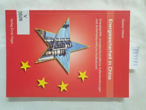 Hieber, Saskia: Energiesicherheit in China : Energiepolitik, energiewirtschaftliche Außenbeziehungen und sicherheitspolitische Implikationen. 