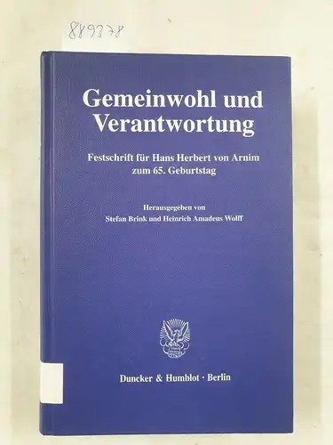 Brink, Stefan (Herausgeber)Arnim und Hans Herbert von (Gefeierter): Gemeinwohl und Verantwortung : Festschrift für Hans Herbert von Arnim zum 65. Geburtstag 
 hrsg. von Stefan Brink und Heinrich Amadeus Wolff. 